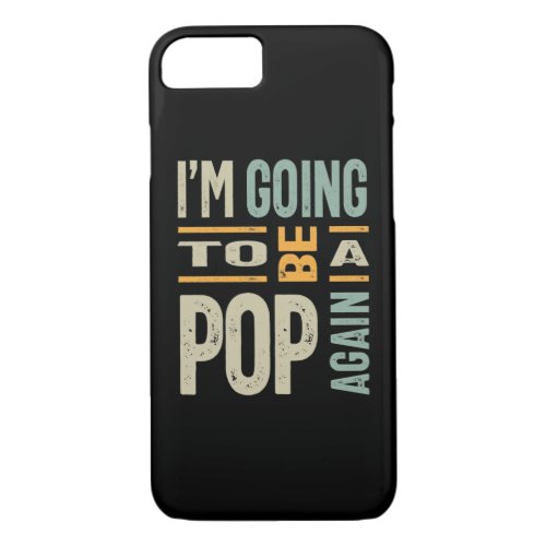 Mens Im Going To Be a Pop Again iPhone 87 Case