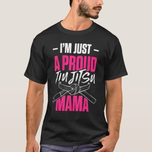 Mens Im Just A Proud Jiu Jitsu Mama Brazilian Figh T_Shirt