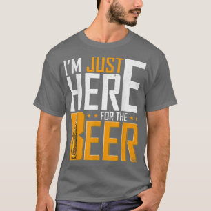 Mens I'm Just Here For The Beer Funny Drinking T-Shirt