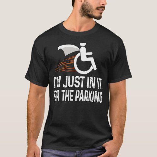 Mens Im Just In It For The Parking Handicap Disab T_Shirt