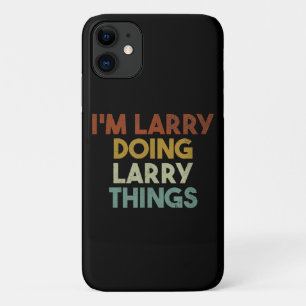 Mens I'm Larry Doing Larry Things Funny First Name iPhone 11 Case