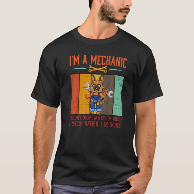 Mens I'm Mechanic Stop When I'm Done Mechanist Eng T-Shirt (Front)