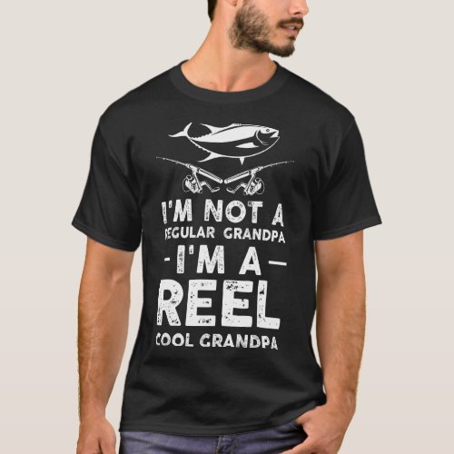 Mens Im Not A Regular Dad Im A Reel Cool Grandpa T_Shirt
