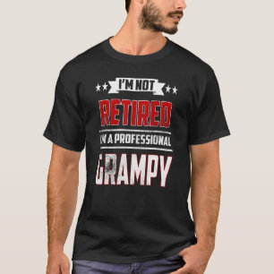 Mens I'm Not Retired A Professional Grampy  Father T-Shirt