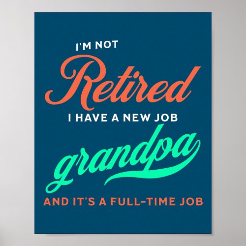 Mens Im not Retired Im a Full Time Grandfather  Poster