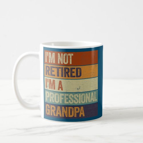 Mens Im Not Retired Im A Professional Grandpa Coffee Mug