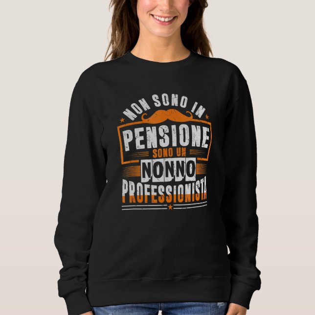 Mens I'm Not Retired I'm A Professional Grandpa Gr Sweatshirt (Front)