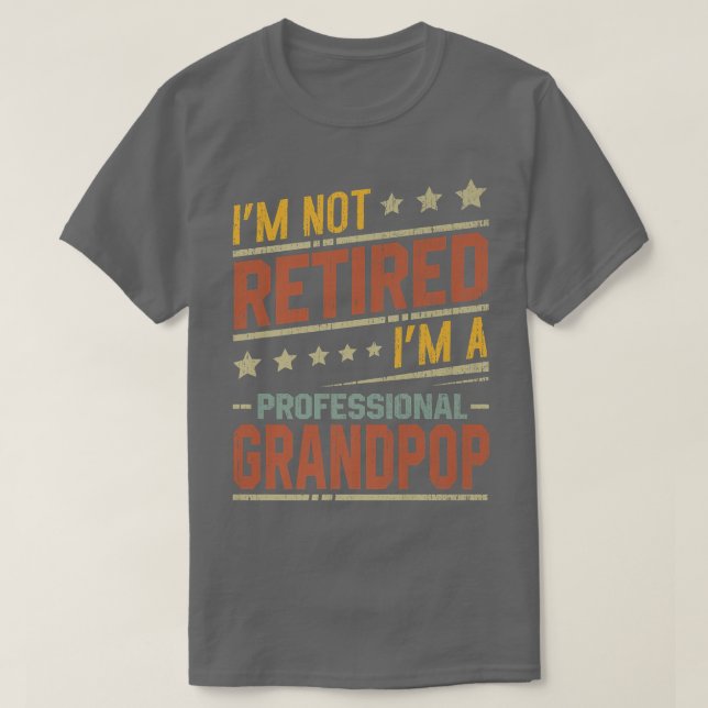 Mens I'm Not Retired I'm A Professional Grandpop F T-Shirt (Design Front)
