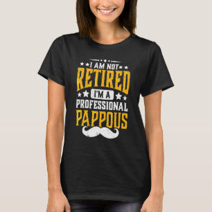 Mens I'm Not Retired I'm Professional Pappous Reti T-Shirt