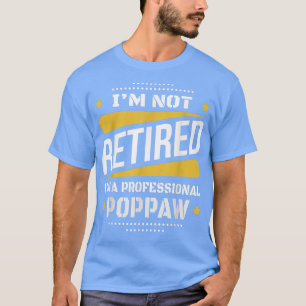 Mens Im Not Retired Professional Poppaw Vintage Re T-Shirt