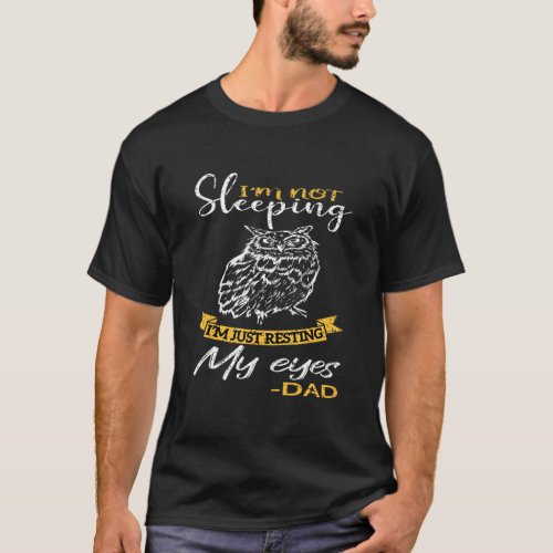 Mens Im Not Sleeping Im Just Resting My Eyes_Dad _ T_Shirt