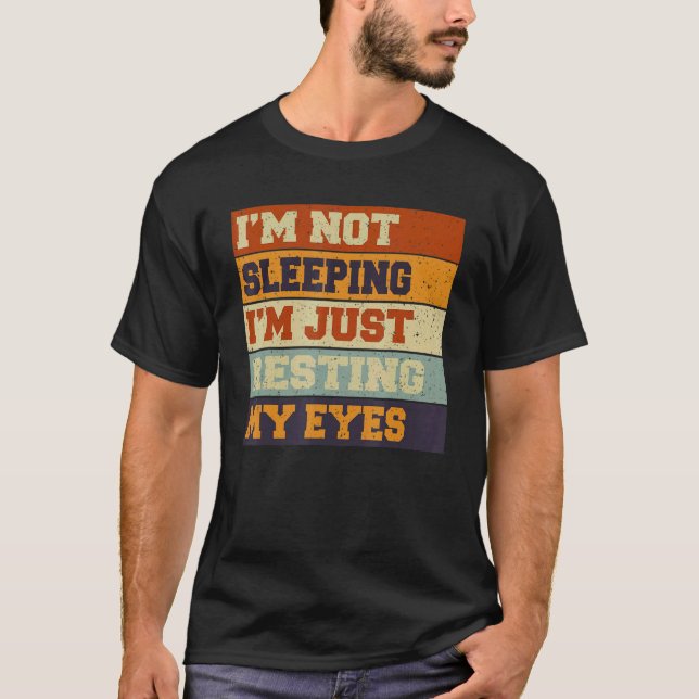 Mens I'm Not Sleeping I'm Just Resting My Eyes Vin T-Shirt (Front)
