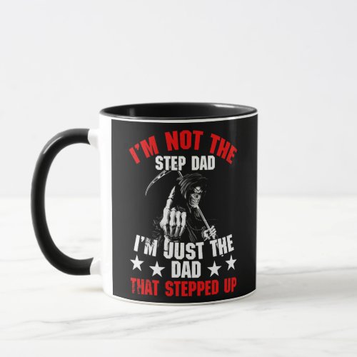 Mens Im Not The Step Dad Im Dad That Stepped Up Mug