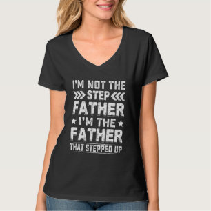 Mens Im Not The Stepdad Im Just The Dad That Stepp T-Shirt