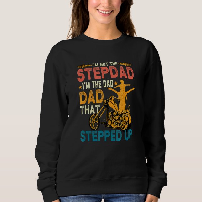 Mens Im Not The Stepdad Im The Dad That Stepped Up Sweatshirt (Front)