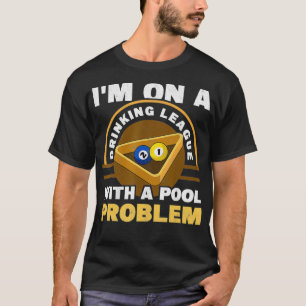 Mens I'm On A Drinking League With A Pool Problem T-Shirt