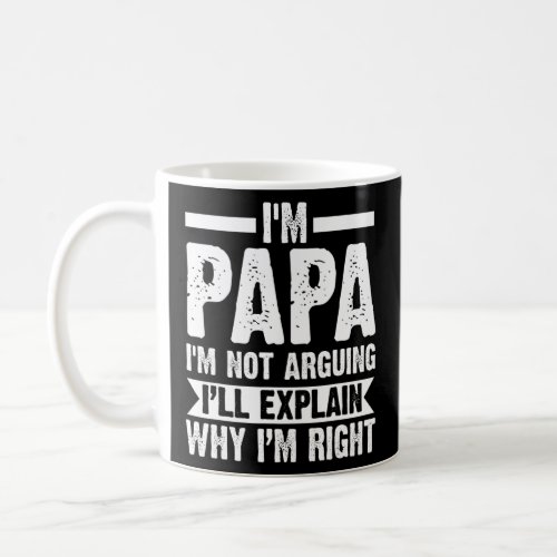 Mens Im papa Im not arguing Grandpa papa  Coffee Mug