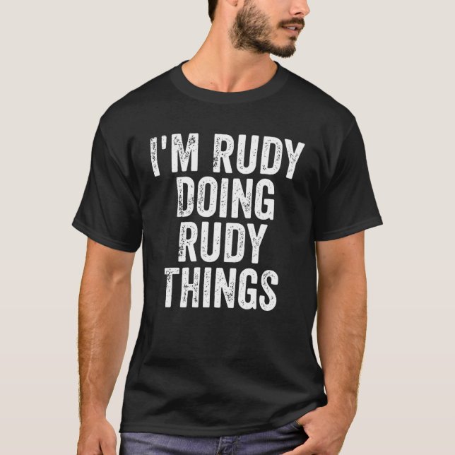 Mens I'm Rudy Doing Rudy Things Personalized First T-Shirt (Front)