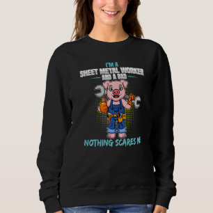 Mens I'm Sheet Metal Worker And A Dad Nothing Scar Sweatshirt