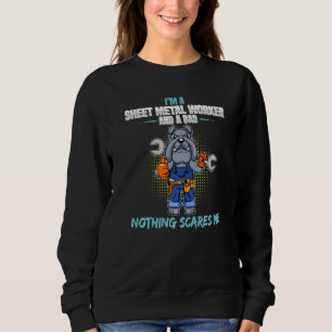 Mens I'm Sheet Metal Worker And A Dad Nothing Scar Sweatshirt