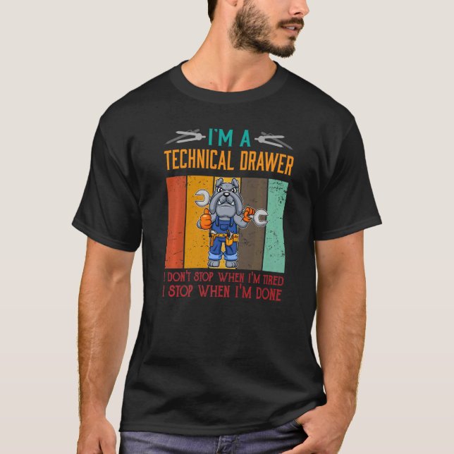 Men's I'm Technical Drawer Stop When I'm Done Draf T-Shirt (Front)