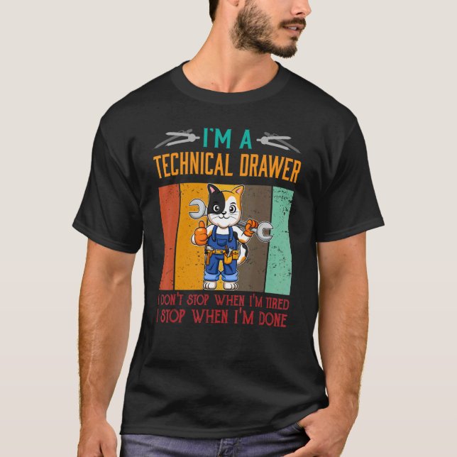 Mens I'm Technical Drawer Stop When I'm Done Draft T-Shirt (Front)