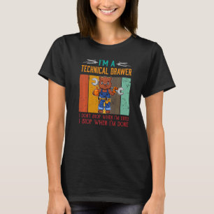 Mens I'm Technical Drawer Stop When I'm Done Draft T-Shirt