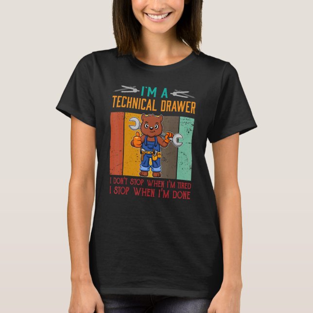 Mens I'm Technical Drawer Stop When I'm Done Draft T-Shirt (Front)