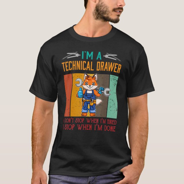Mens I'm Technical Drawer Stop When I'm Done Draft T-Shirt (Front)