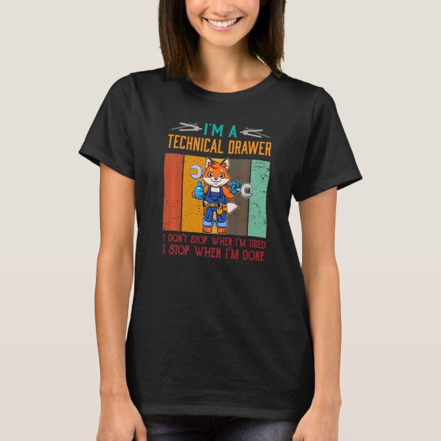 Mens I'm Technical Drawer Stop When I'm Done Draft T-Shirt (Front)