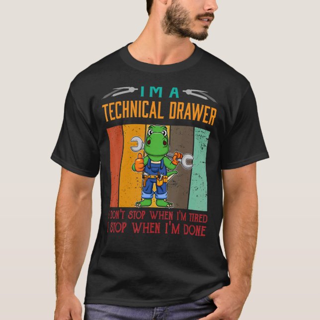 Mens I'm Technical Drawer Stop When I'm Done Draft T-Shirt (Front)