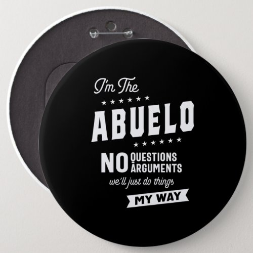 Mens Im The Abuelo No Questions Arguments Button
