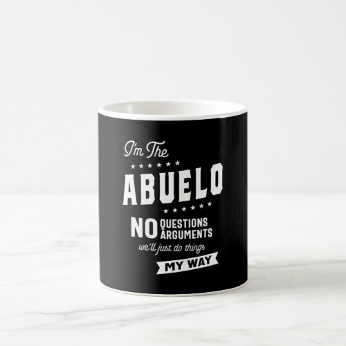 Mens Im The Abuelo No Questions Arguments Coffee Mug