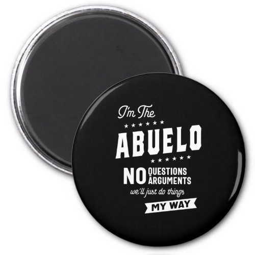 Mens Im The Abuelo No Questions Arguments Magnet