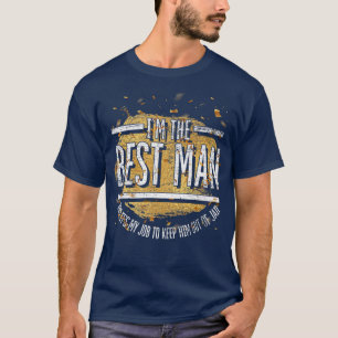 Mens Im The Best Man Groom Wedding Men Funny Bache T-Shirt