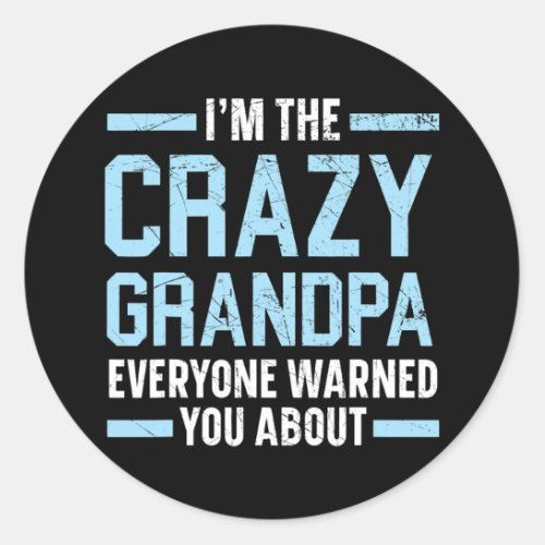 Mens Im The Crazy Grandpa Everyone Warned You Classic Round Sticker