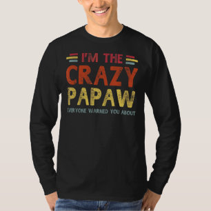 Mens Im The Crazy Papaw  Best Grandpa Ever Fathers T-Shirt