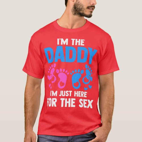 Mens Im the Daddy here for the se Gender Reveal  T_Shirt