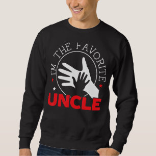 Mens I'm The Favorite Uncle Proud Uncle Best Uncle Sweatshirt