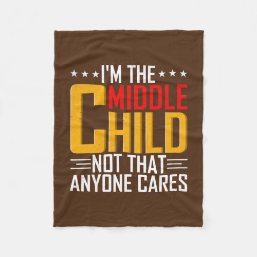 Mens Im The Middle Child Funny Sibling Quotes Fleece Blanket