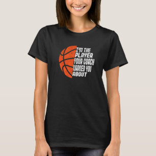 Mens I'm The Player Your Coach Warned You About  B T-Shirt