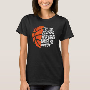 Mens I'm The Player Your Coach Warned You About  B T-Shirt