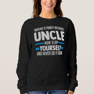 Mens Imagine A Father Without Uncle Nephew Sweatshirt