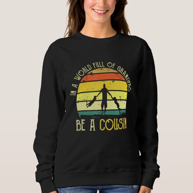 Mens In A World Full Of Grandpas Be A Cousin Cousi Sweatshirt (Front)