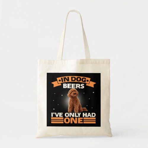 Mens In Dog Beers I have only had one Beers Dogs P Tote Bag