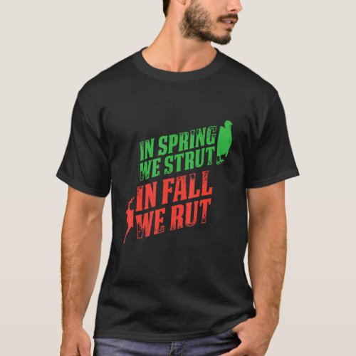 Mens In Spring We Strut In Fall We Rut Turkey Hunt T_Shirt