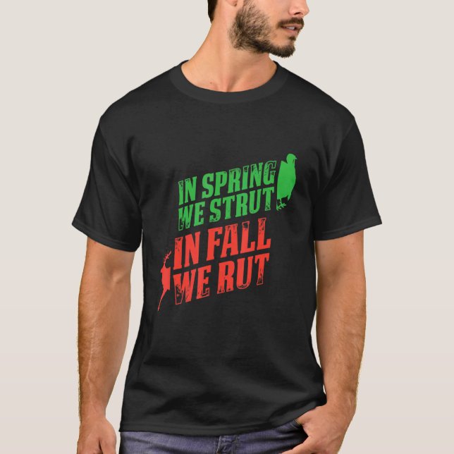 Mens In Spring We Strut In Fall We Rut Turkey Hunt T-Shirt (Front)