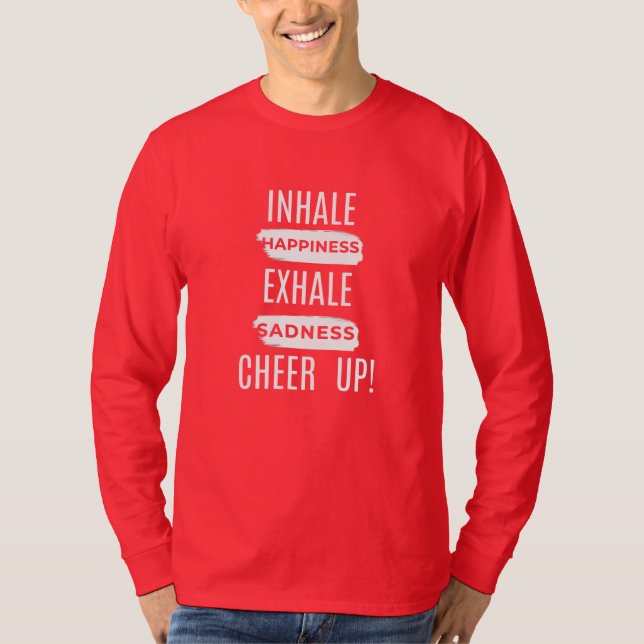MEN'S INHALE AND EXHALE CHEER UP LONG SLEEVE TEE  (Front)