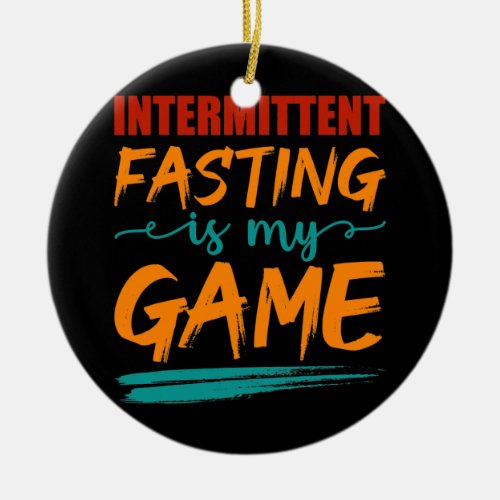 Mens Intermittent Fasting Is My Game Nutritional Ceramic Ornament