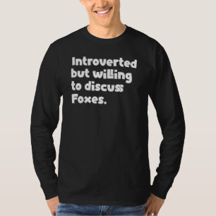Mens Introverted But Willing To Discuss Foxes Desi T-Shirt